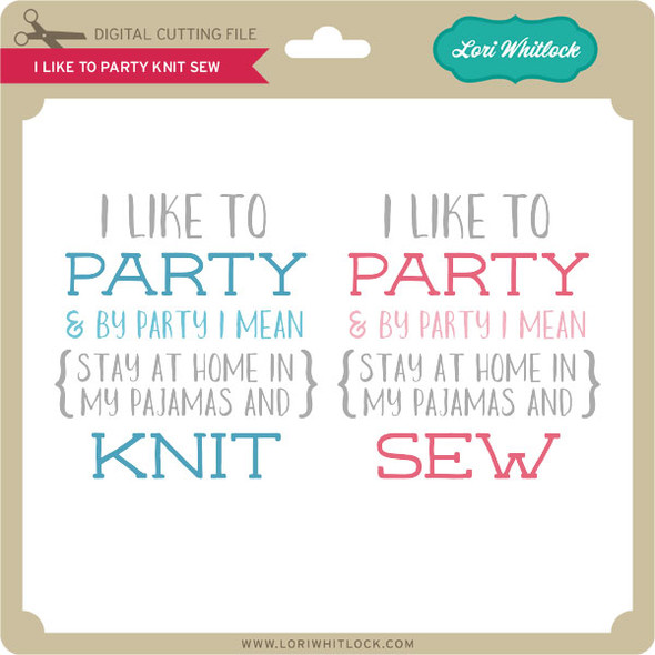 I Like to Party Knit Sew