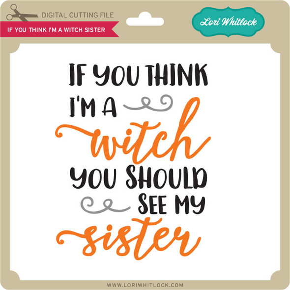If You Think I'm a Witch Sister