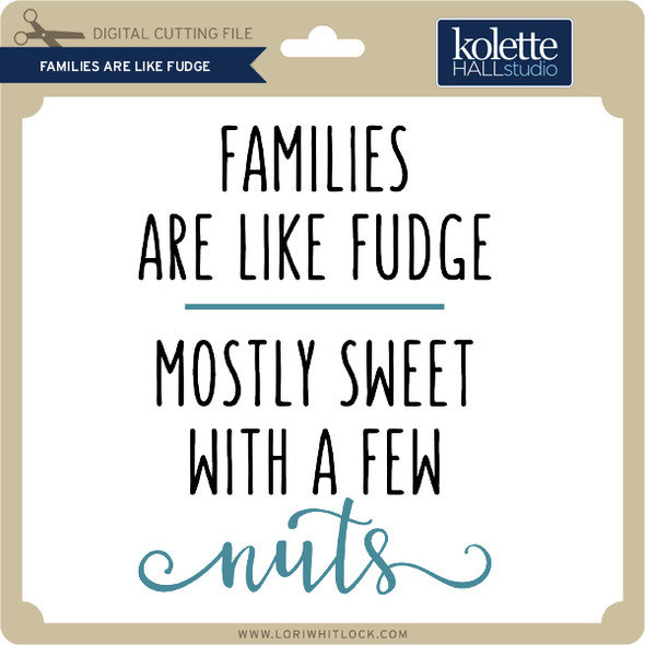 Families are Like Fudge