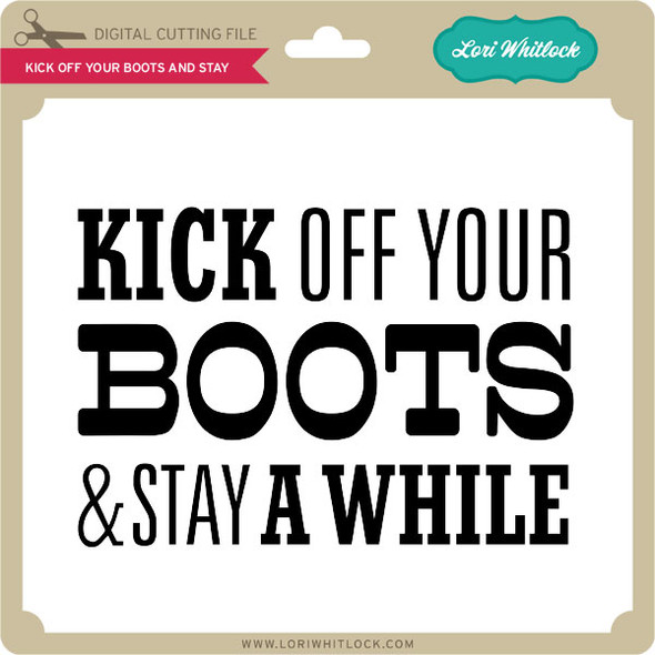 Kick Off Your Boots and Stay
