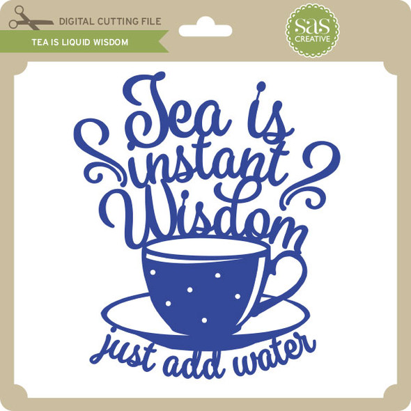 Tea Is Liquid Wisdom