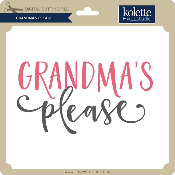 Grandma's Please