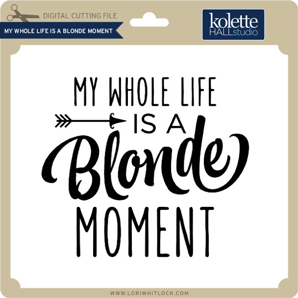 My Whole Life is a Blonde Moment