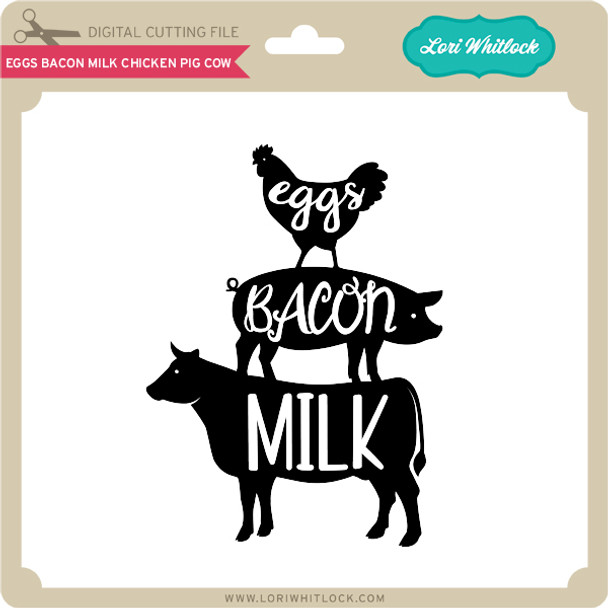 Eggs Bacon Milk Chicken Pig Cow