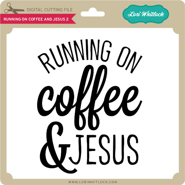 Running on Coffee and Jesus 2