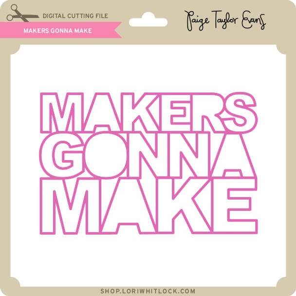 Makers Gonna Make