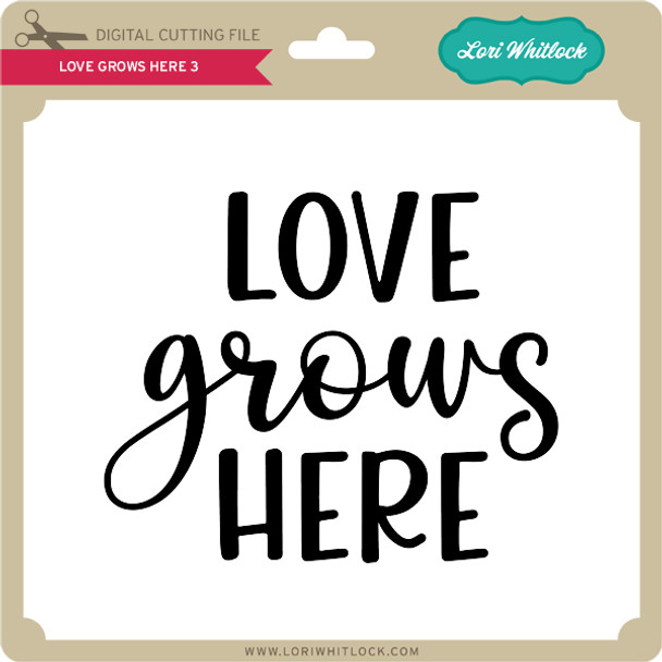 Love Grows Here 3