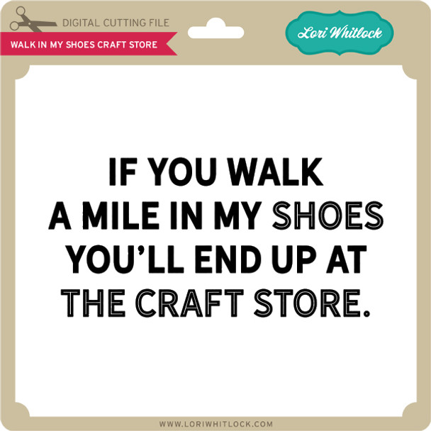 Walk In My Shoes Craft Store