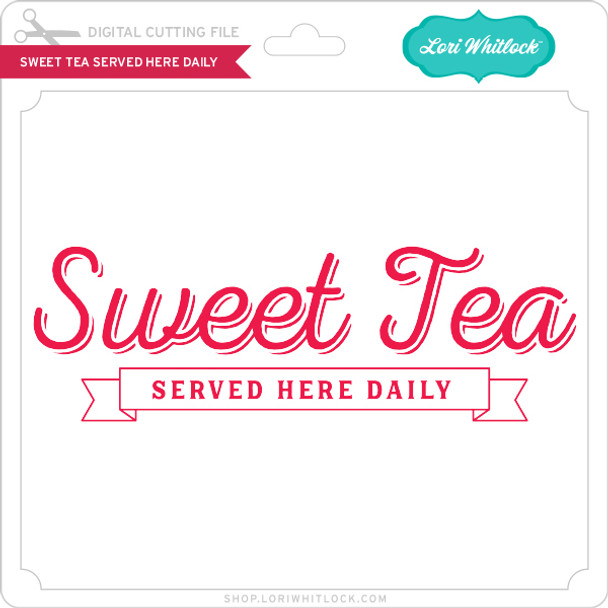 Sweet Tea Served Here Daily