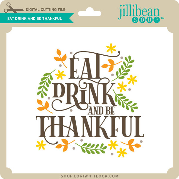 Eat Drink and Be Thankful