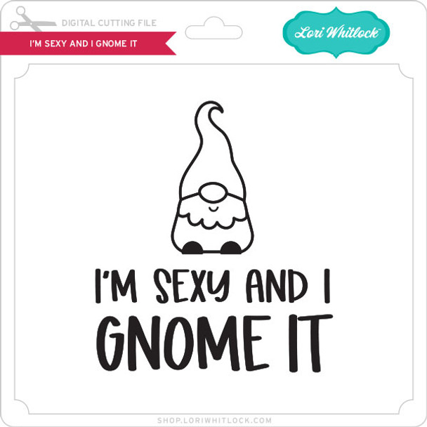 I'm Sexy and I Gnome it