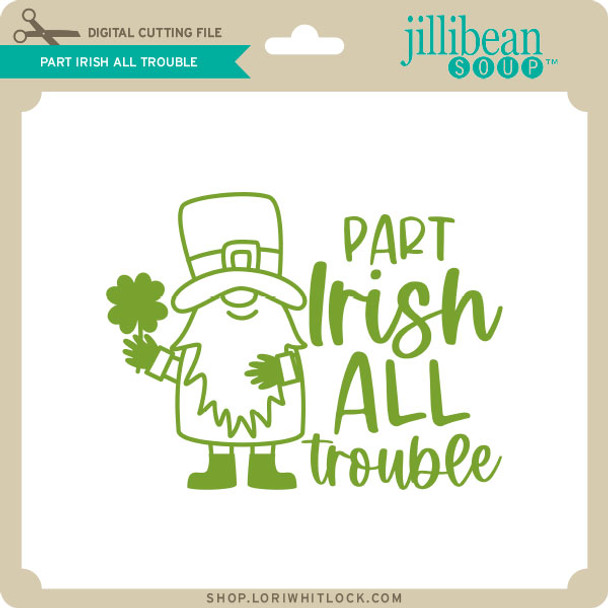 Part Irish All Trouble