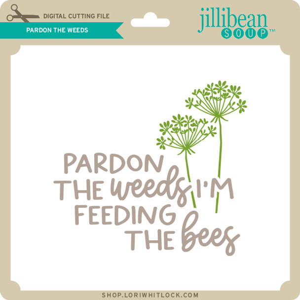 Pardon the Weeds