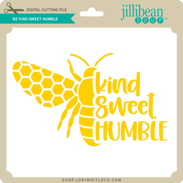 Be Kind Sweet Humble