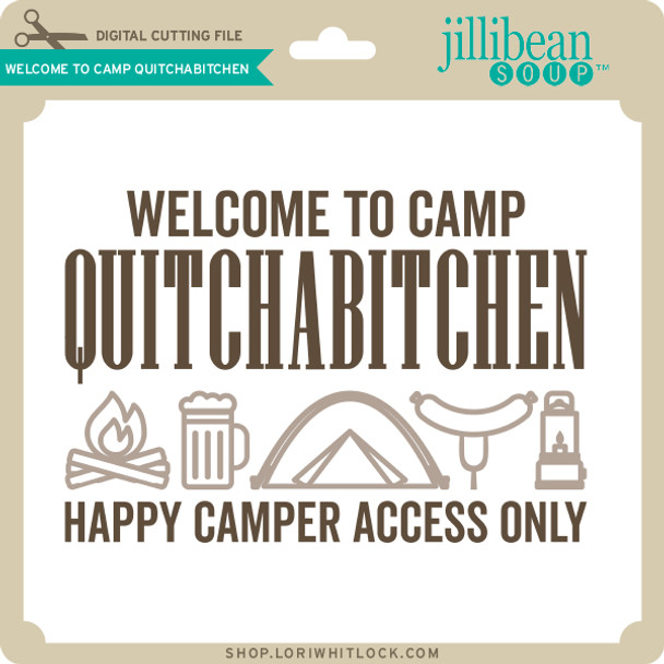 Welcome to Camp Quitchabitchen