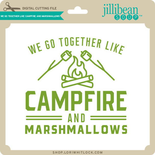 We Go Together Like Campfire and Marshmallows