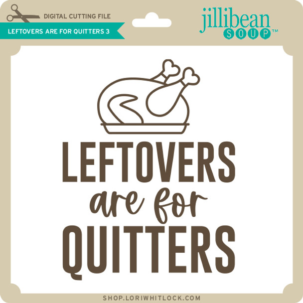 Leftovers are for Quitters 3