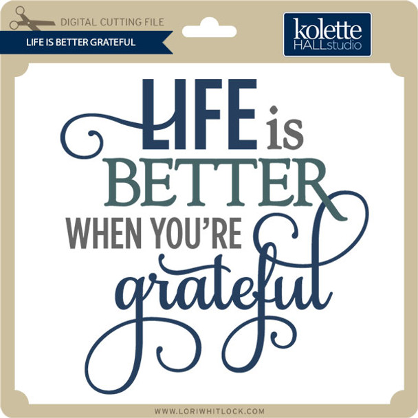 Life Is Better Grateful