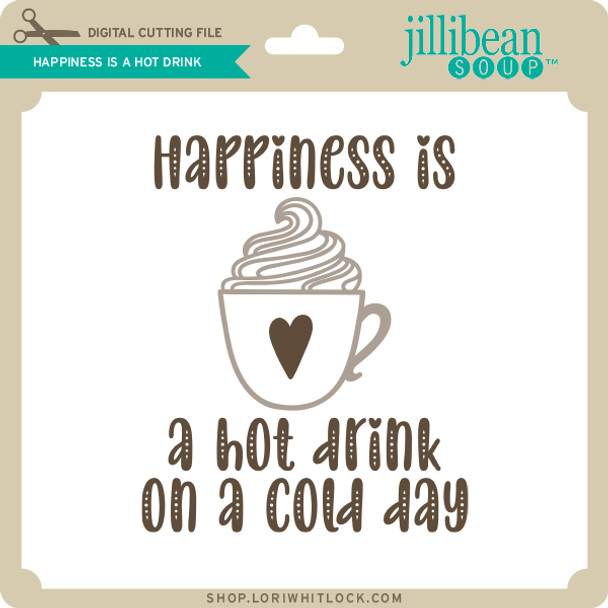 Happiness is a Hot Drink
