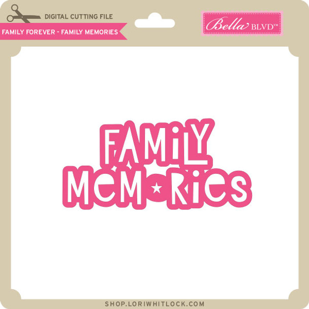 Family Forever - Family Memories