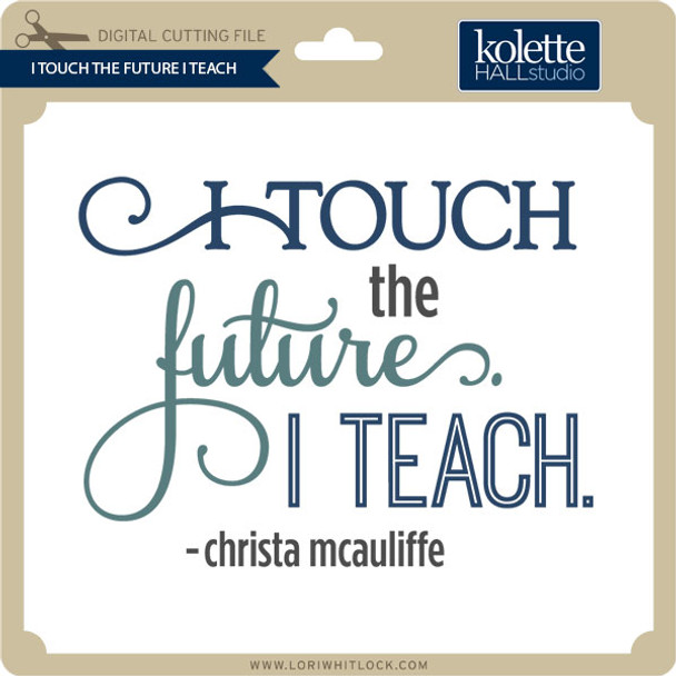 I Touch the Future I Teach