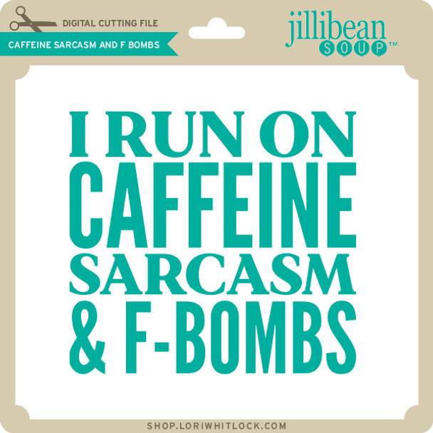 Caffeine Sarcasm and F Bombs