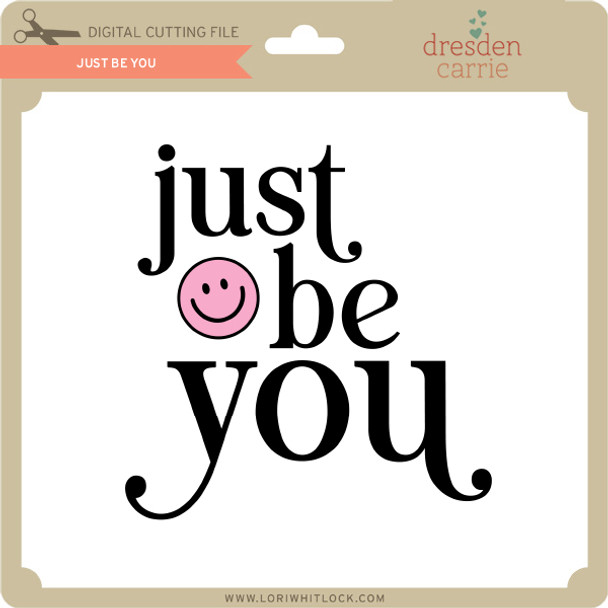 Just Be You