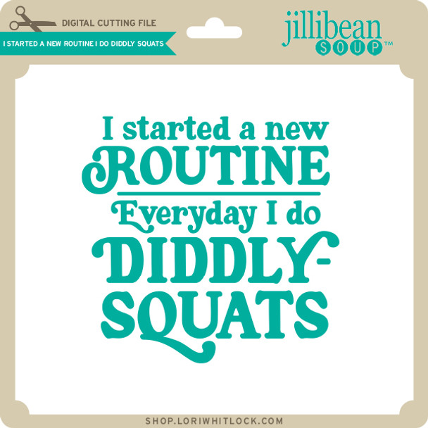 I Started a New Routine I do Diddly Squats