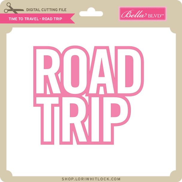 Time to Travel - Road Trip