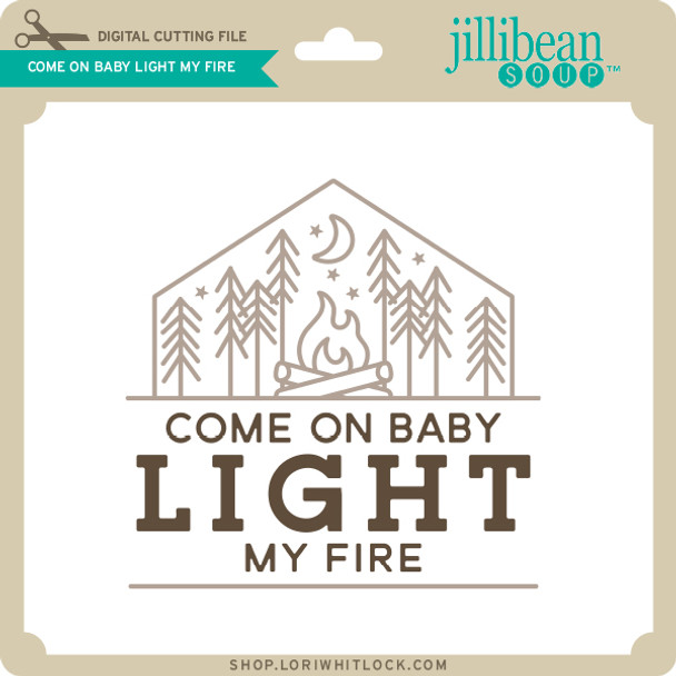 Come on Baby Ligth My Fire