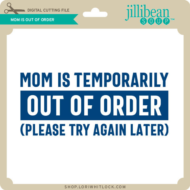 Mom is Out of Order