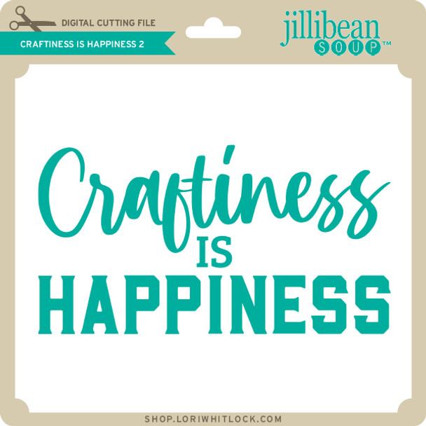 Craftiness is Happiness 2