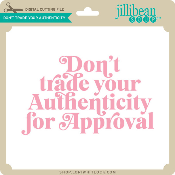 Don't Trade Your Authenticity