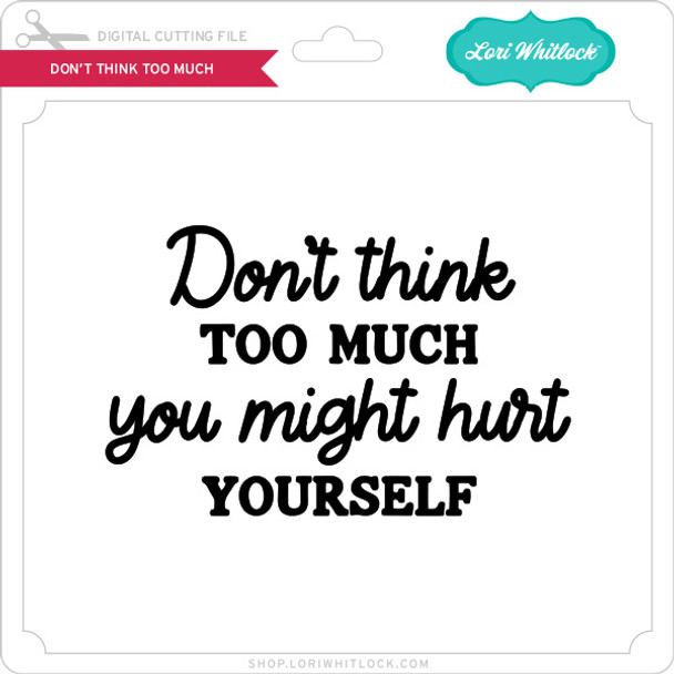 Don't Think Too Much