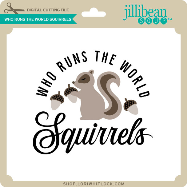 Who Runs the World Squirrels