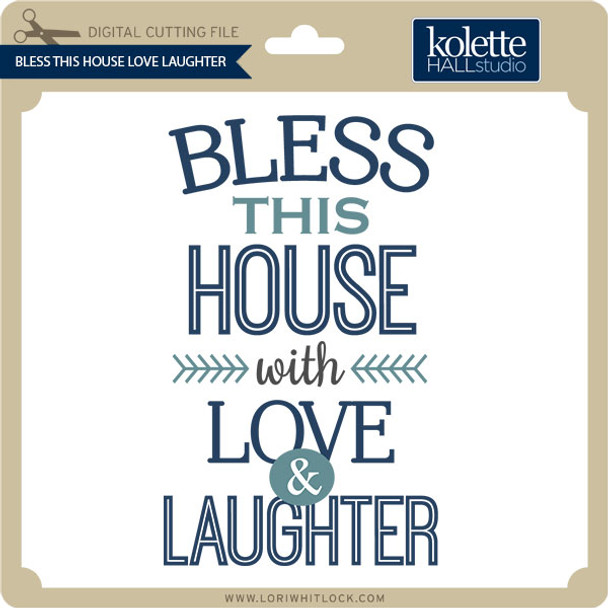 Bless This House Love Laughter