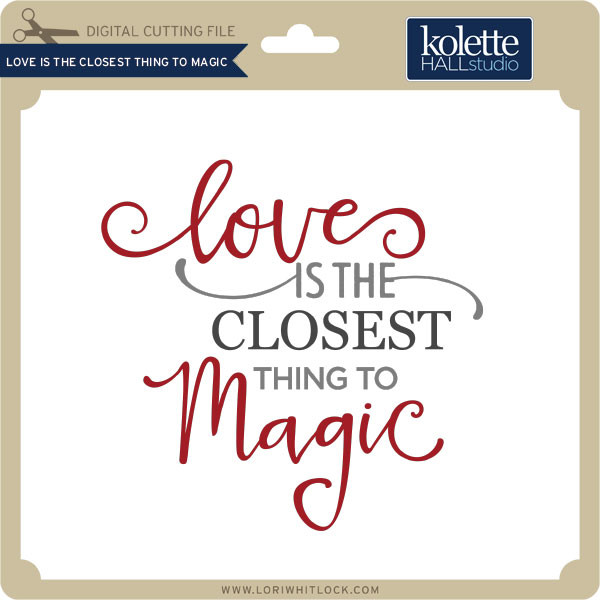 Love is the Closest Thing to Magic - Lori Whitlock's SVG Shop