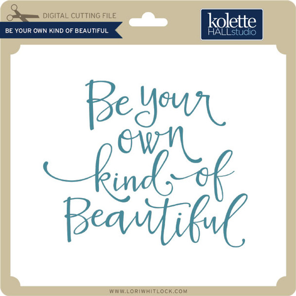 Be Your Own Kind of Beautiful