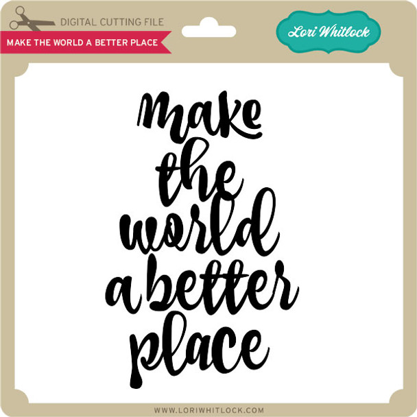 Make The World a Better Place