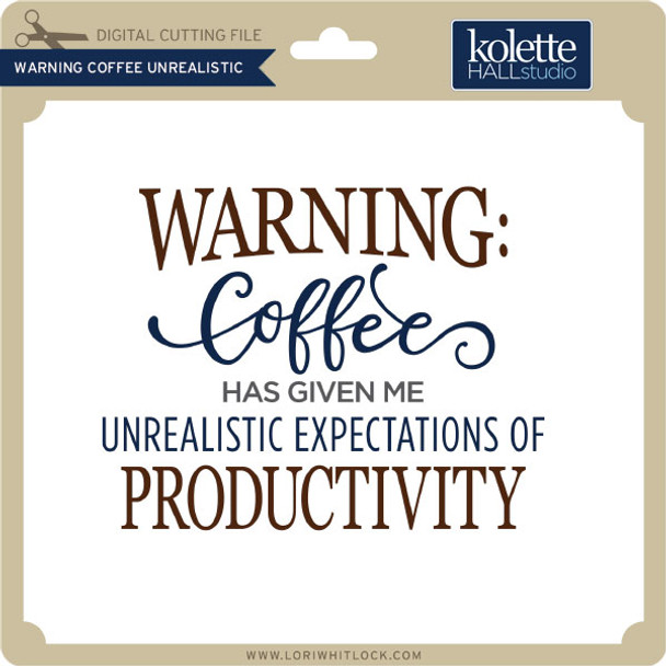 Warning Coffee Unrealistic
