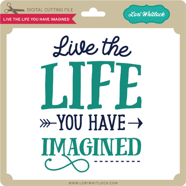 Live the Life You Have Imagined 2