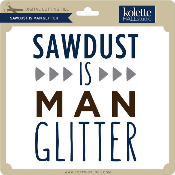 Sawdust is Man Glitter