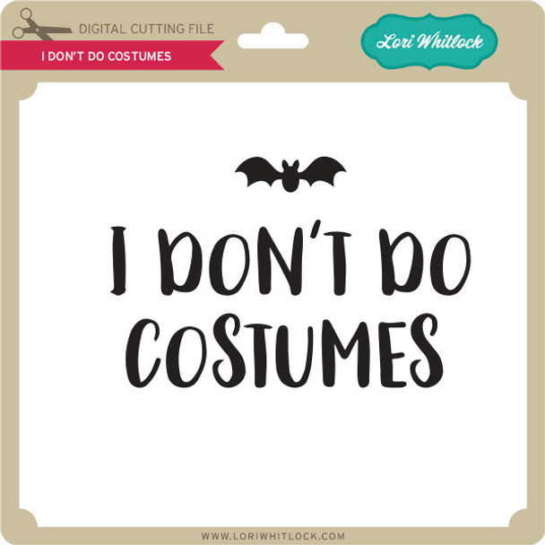 I Don't Do Costumes