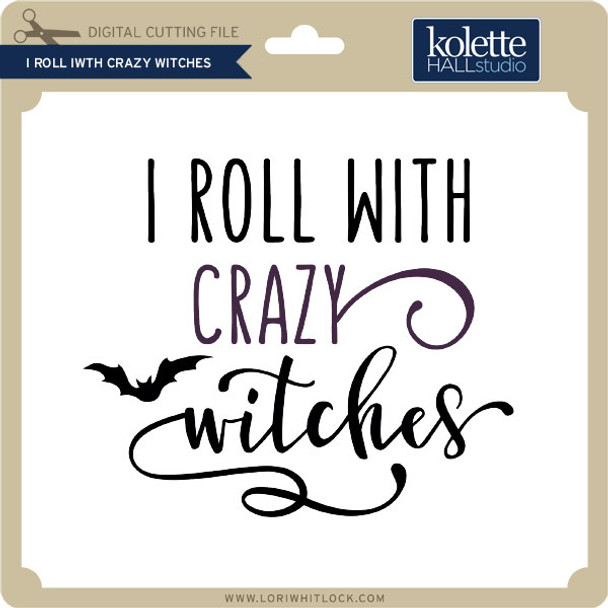 I Roll With Crazy Witches