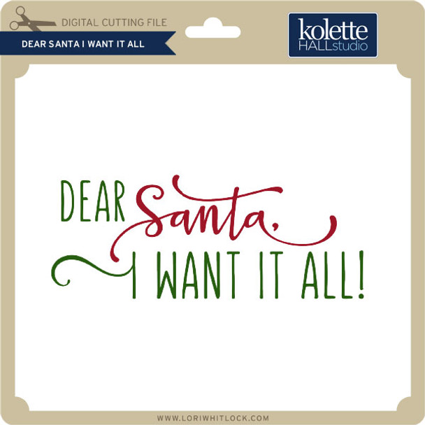 Dear Santa I Want it All