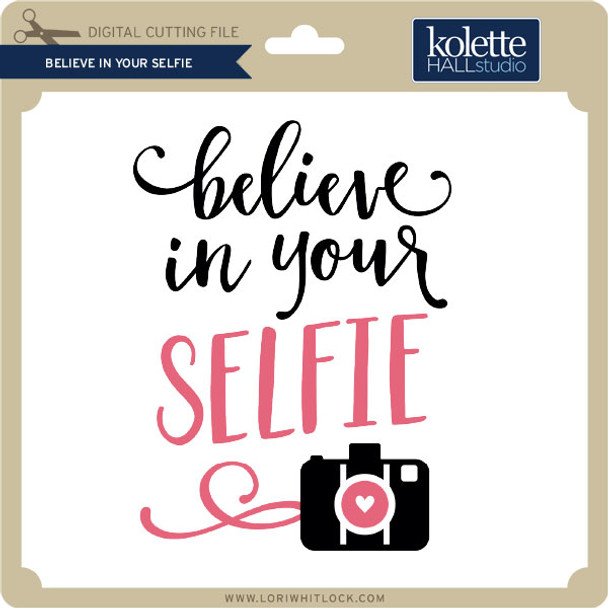 Believe in Your Selfie