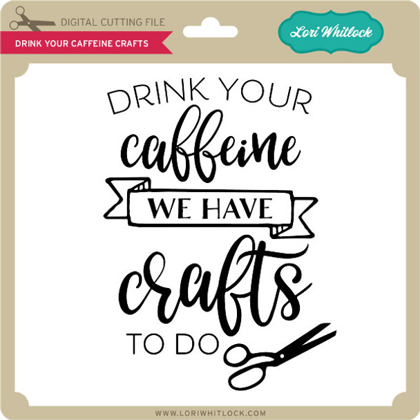 Drink Your Caffeine Crafts