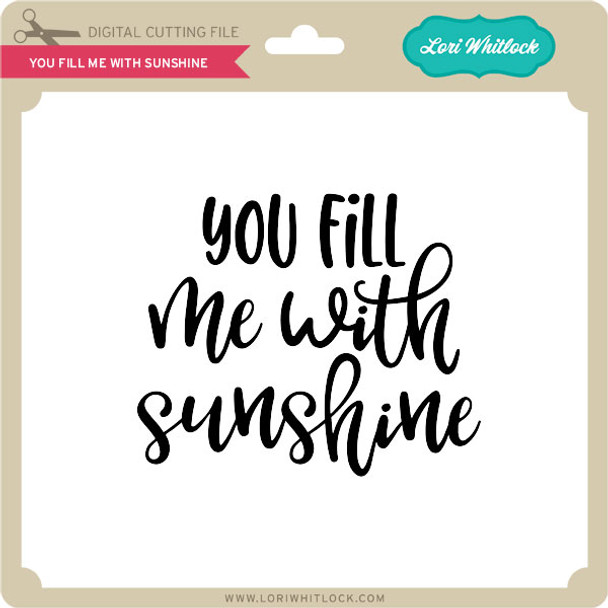 You Fill Me With Sunshine