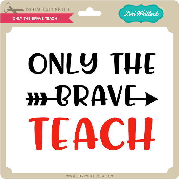 Only the Brave Teach