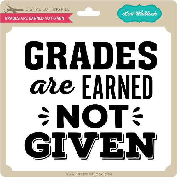 Grades are Earned Not Given